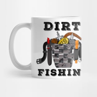 Dirt Fishing Metal Detecting Mug